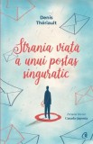 Strania viata a unui postas singuratic - Denis Theriault - Curtea Veche