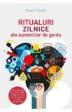 Ritualuri zilnice ale oamenilor de geniu - Mason Currey