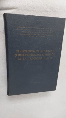 TEHNOLOGIA DE REPARARE SI RECONDITIONARE A PIESELOR DE LA TRACTORUL U-1010 foto