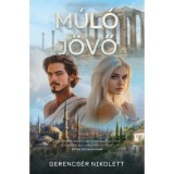 M&uacute;l&oacute; j&ouml;vő - Időutaz&oacute;k- sorozat II. - Gerencs&eacute;r Nikolett