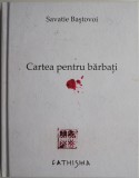 Cartea pentru barbati &ndash; Savatie Bastovoi