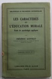 LES CARACTERES ET L &#039;EDUCATION MORALE , ETUDE DE PSYCHOLOGIE APPLIQUEE par FREDERIC QUEYRAT , 1920