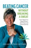 Beating Cancer Without Breaking a Sweat: From &amp;quot;Stage IV&amp;quot; to &amp;quot;Stage No More&amp;quot; Kat's Prayer and Protocel Journey