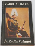 Carol al II-lea - In zodia Satanei, reflexiuni asupra politicii internationale, 1994, 250 pagini