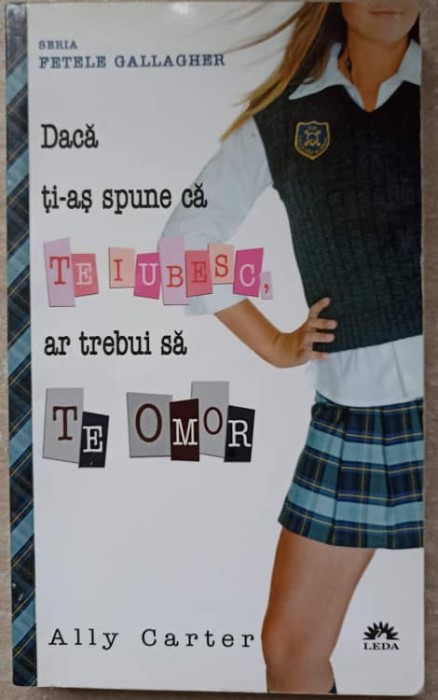 DACA TI-AS SPUNE CA TE IUBESC, AR TREBUI SA TE OMOR-ALLY CARTER-234973
