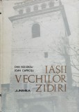 Iasii vechilor zidiri pana la 1821 (cu semnatura autorului) - 1974 - Ioan Caprosu (xx939), Junimea