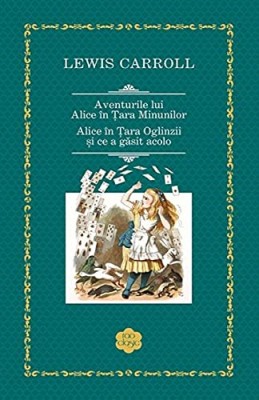 Aventurile Lui Alice . Alice In Tara Oglinzii Rao Clasic, Lewis Carroll - Editura RAO Books foto