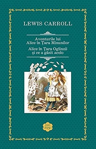 Aventurile Lui Alice . Alice In Tara Oglinzii Rao Clasic, Lewis Carroll - Editura RAO Books