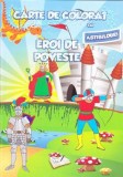 Carte de colorat cu abtibilduri - Eroi de poveste - Ars Libri