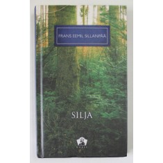 SILJA SAU O SOARTA ZBUCIUMATA de FRANS EEMIL SILLANPAA , 2012