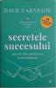 Secretele succesului. Cum sa-ti faci prieteni si sa devii influent &ndash; Dale Carnegie
