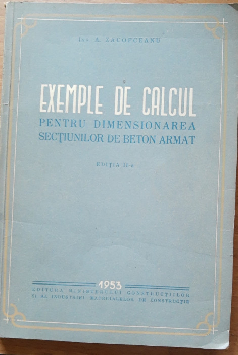 Exemple de calcul pentru dimensionarea sectiunilor de beton armat- A. Zacopceanu