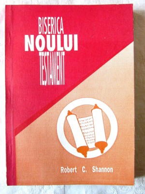&amp;quot;Biserica Noului Testament&amp;quot;, Robert C. Shannon, 1992 foto