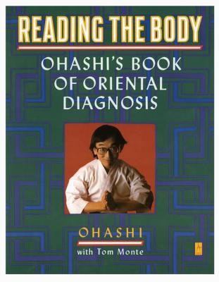 Reading the Body: Ohashi&#039;s Book of Oriental Diagnosis