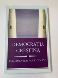 DEMOCRATIA CRESTINA - FUNDAMENTE SI MODEL POLITIC - MIHAIL NEAMTU