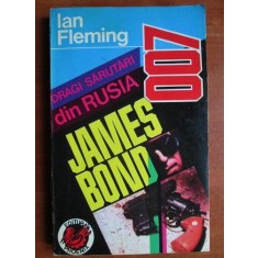 Ian Fleming - Dragi sarutari din Rusia. James Bond
