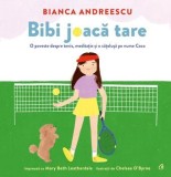 Cumpara ieftin Bibi joaca tare. O poveste despre tenis, meditatie si o catelusa pe nume Coco/Bianca Andreescu, Mary Beth Leatherdale