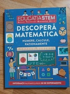 Educația STEM. Descopera matematica. Numere, calcule, rationamente foto