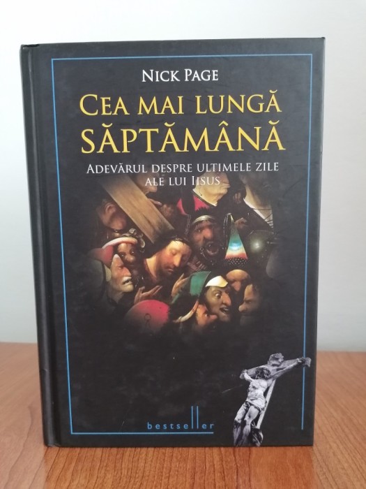 Nick Page, Cea mai lungă săptăm&acirc;nă. Adevărul despre ultimele zile ale lui Iisus