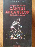 Cantul Arcanelor - Thierry Carmes ,303714, Nemira