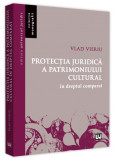 Protectia juridica a patrimoniului cultural in dreptul comparat | Vlad Vieriu, Universul Juridic