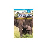 Ranger Rick: I Wish I Was an Elephant