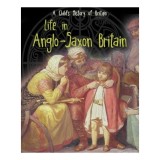 Cumpara ieftin Life in Anglo-Saxon Britain