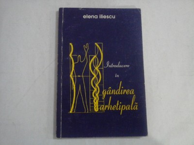 INTRODUCERE IN GANDIREA ARHETIPALA - ELENA ILIESCU foto
