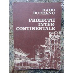 RADU BUDEANU - PROIECTII INTERCONTINENTALE