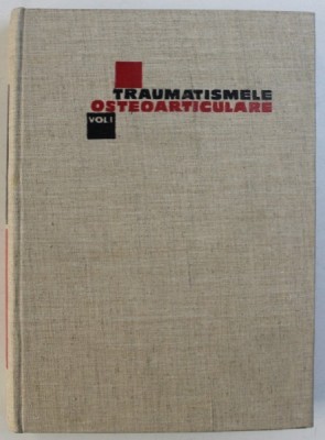 TRAUMATISMELE OSTEOARTICULARE , VOLUMUL I de AL. D . RADULESCU , 1967 foto