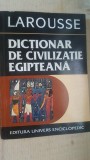 Larousse. Dictionar de civilizatie egipteana- Guy Rachet
