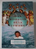 JEAN , MESSAGER DE LA LUMIERE , MESSAGES DE JEAN , ENSEIGNEMENTS ET PRIERES par YVETTE et ROBERT CARA , 2001