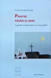 Nicolae Dascalu - Printre pasari si crini. Cugetari crestine dintr-un veac