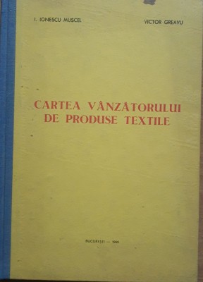 Cartea Vanzatorului De Produse Textile - Iosif Ionescu Muscel ( Raritate) foto