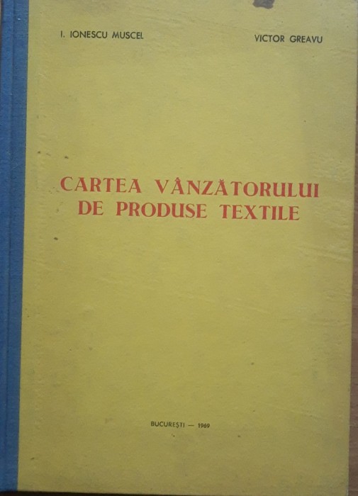 Cartea Vanzatorului De Produse Textile - Iosif Ionescu Muscel ( Raritate)