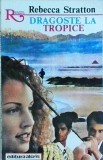 Rebecca Stratton - Dragoste la tropice