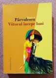 Viitorul incepe luni - Ioana Parvulescu, Humanitas, 2012, Roman