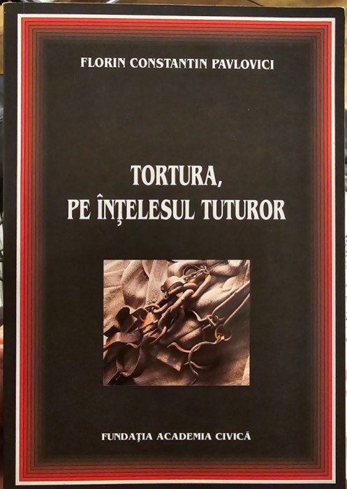 TORTURA PE INTELESUL TUTUROR FLORIN CONSTANTIN PAVLOVICI MEMORII DETINUT POLITIC