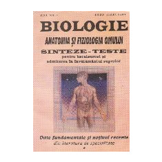 Biologie. Anatomia si fiziologia omului. Sinteze - teste. Pentru bacalaureat si admiterea in invatamantul superior