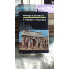 CIVILIZATIA ITALIANA - GEORGE LAZARESCU