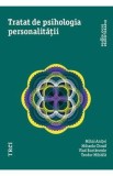 Tratat de psihologia personalitatii - Mihai Anitei, Mihaela Chraif, Vlad Burtaverde, Teodor Mihaila