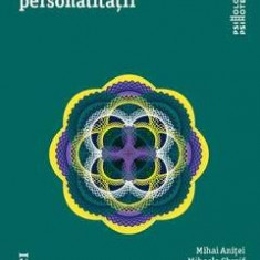 Tratat de psihologia personalitatii - Mihai Anitei, Mihaela Chraif, Vlad Burtaverde, Teodor Mihaila