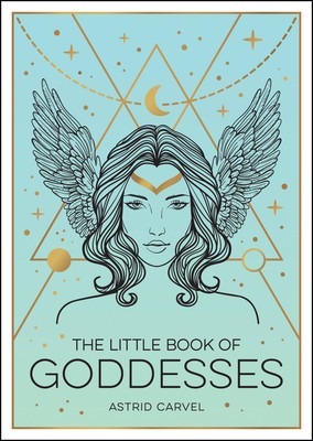 The Little Book of Goddesses: An Empowering Introduction to Glorious Goddesses foto