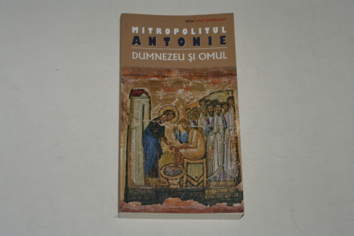 Dumnezeu si omul - Mitropolitul Antonie