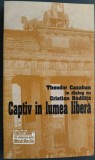 CAPTIV IN LUMEA LIBERA: THEODOR CAZABAN IN DIALOG CU CRISTIAN BADILITA/ed 1/2002