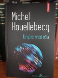Un pic mai rău de Michel Houellebecq