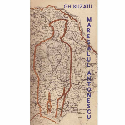 Gh. Buzatu - Maresalul Antonescu in fata istoriei vol.1 - 133164 foto