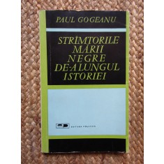 STRAMTORILE MARII NEGRE DE-A LUNGUL ISTORIEI-PAUL GOGEANU