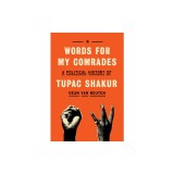 Words for My Comrades: A Political History of Tupac Shakur