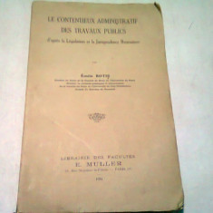 LE CONTENTIEUX ADMINISTRATIF DES TRAVAUX PUBLICS D'APRES LEGISLATION ET LA JURISPRUDENCE ROUMAINES - EMILE BOTIS (CARTE IN LIMBA FRNACEZA)